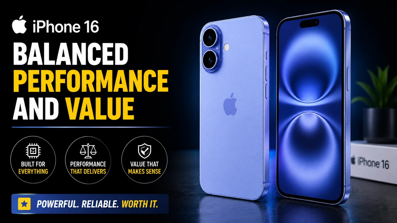 iPhone 16 - Balanced performance and value