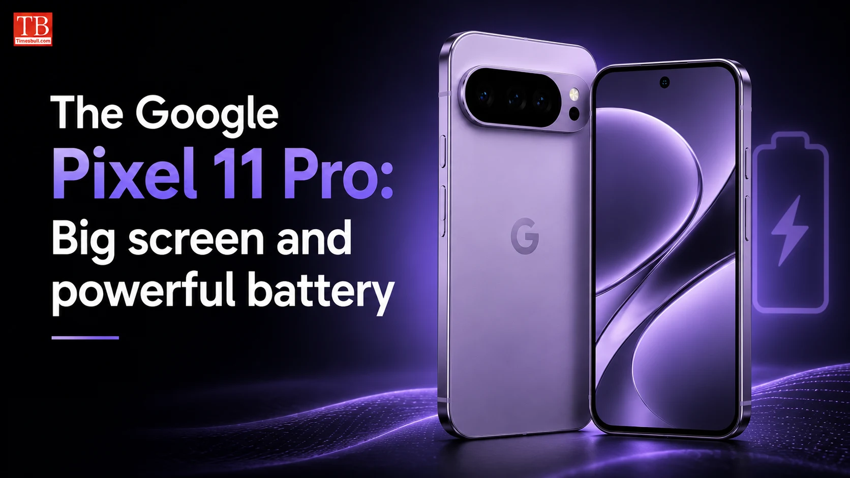 The Google Pixel 11 Pro: Big screen and powerful battery.