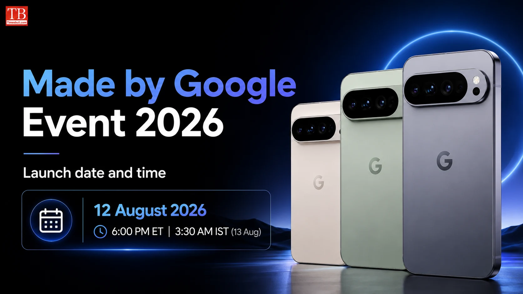 Made by Google Event 2026: Launch date and time