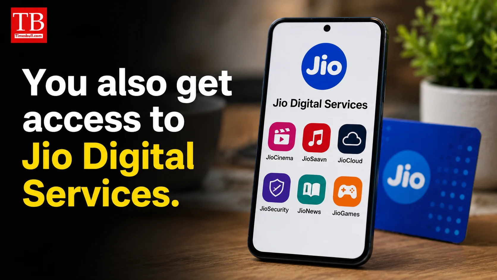 You also get access to Jio Digital Services.