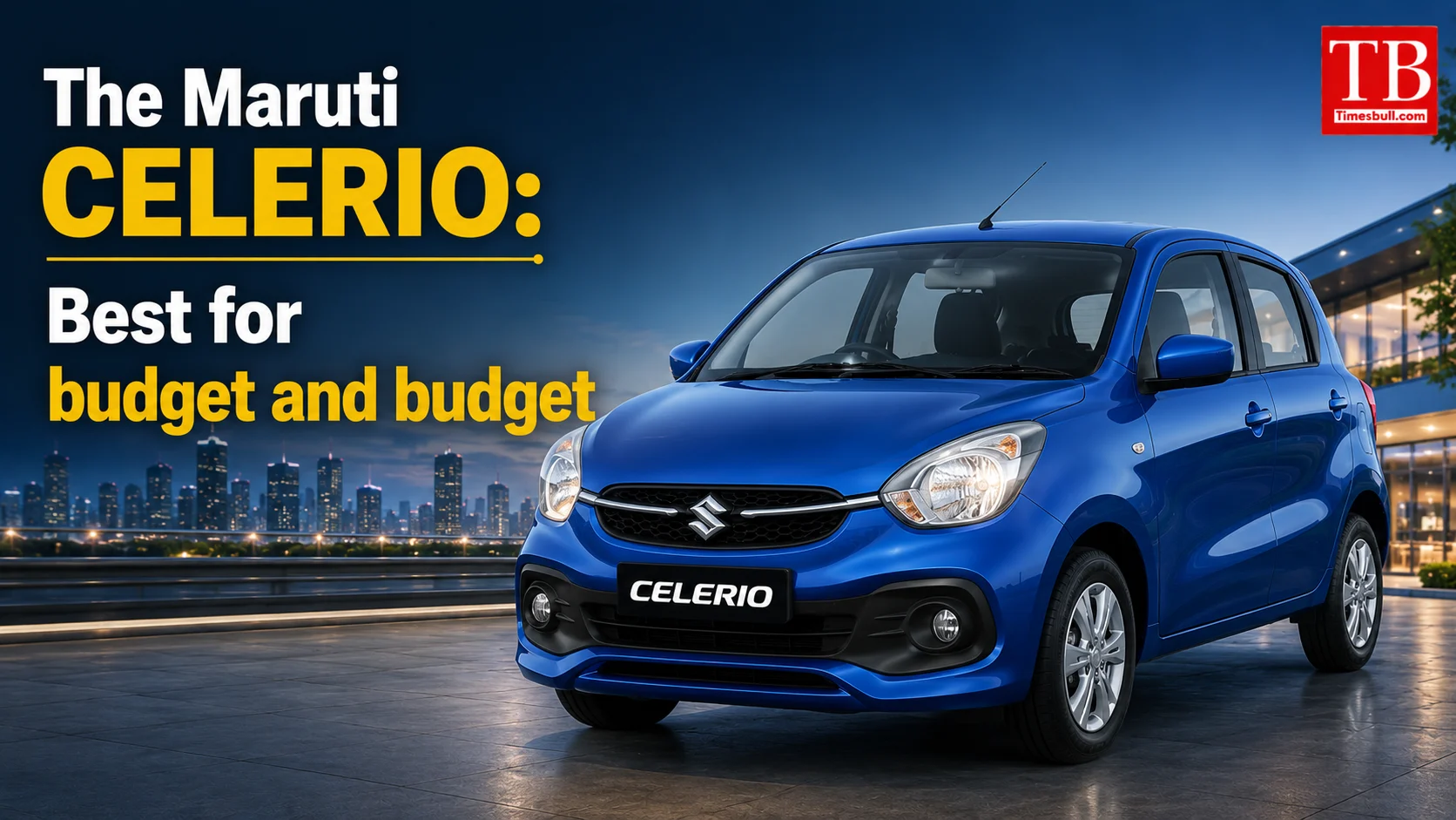 The Maruti Celerio: Best for budget and budget.