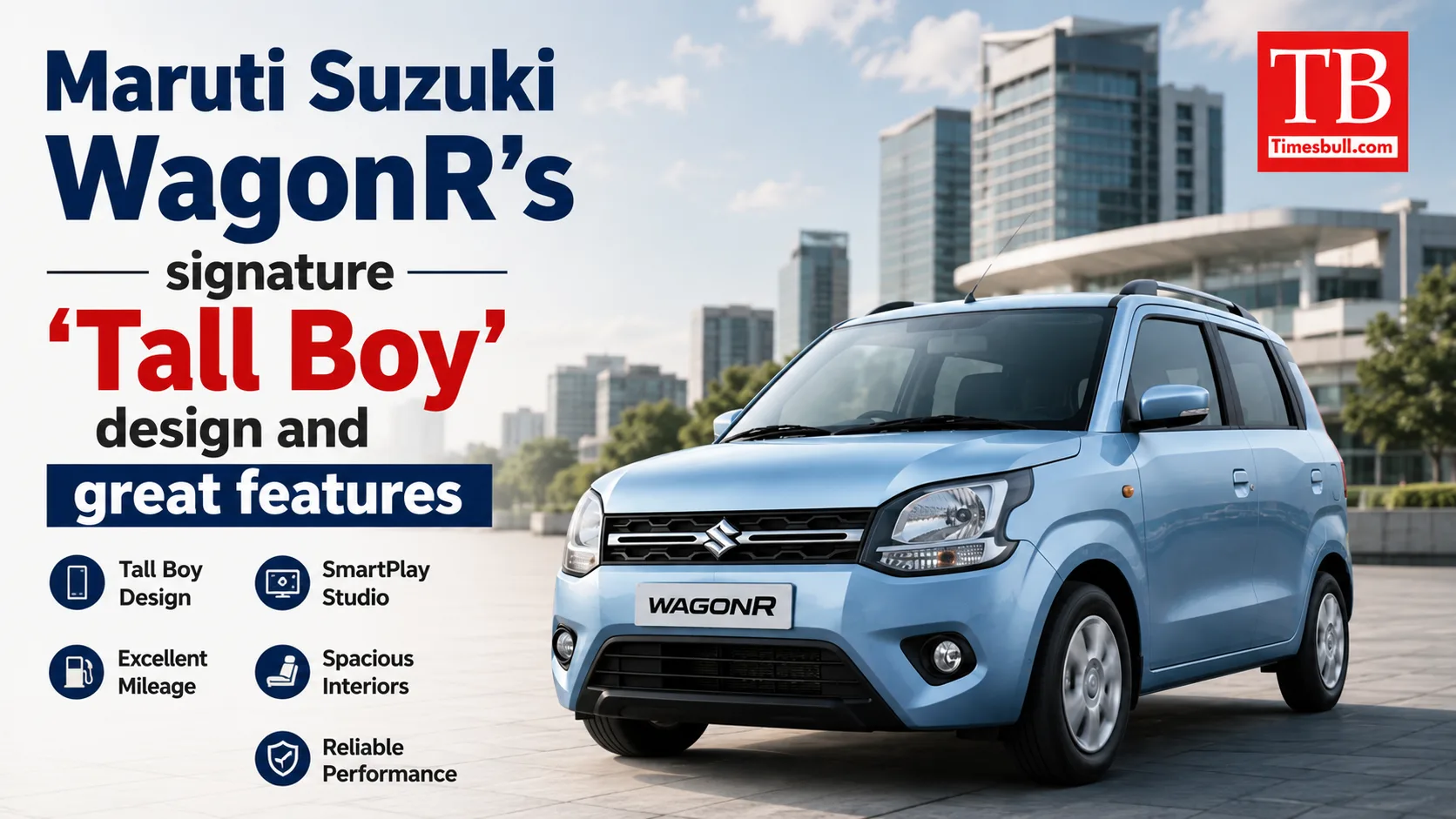 Maruti Suzuki WagonR's signature 'Tall Boy' design and great features