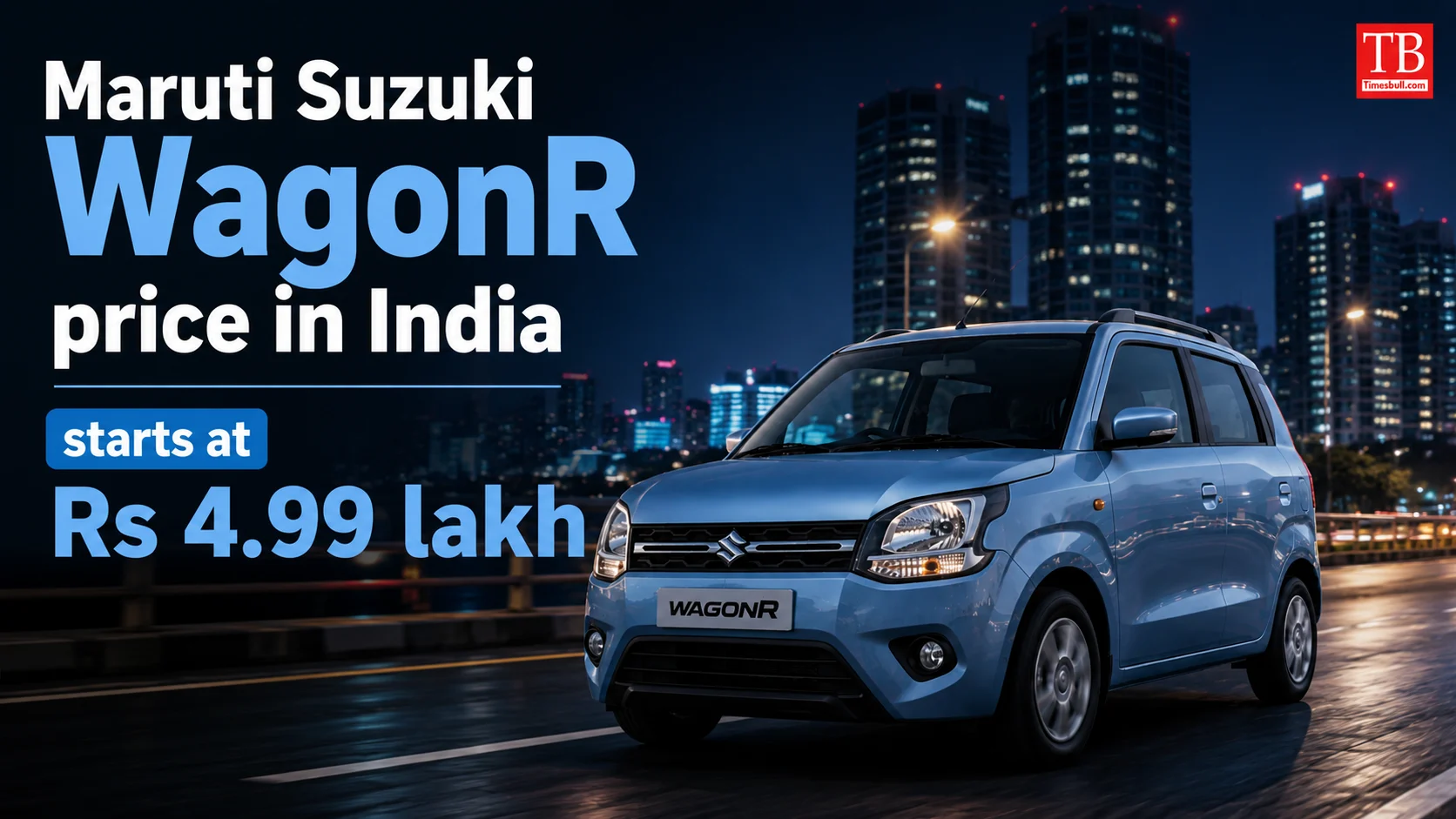Maruti Suzuki WagonR price in India starts at Rs 4.99&hellip;
