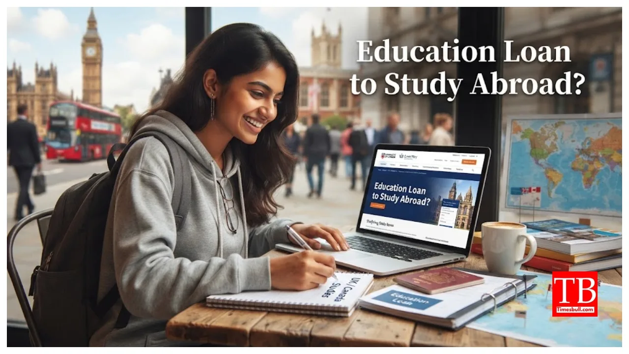 Education Loan – How to Get and how to Apply for a Loan to study abroad? Here Complete Details