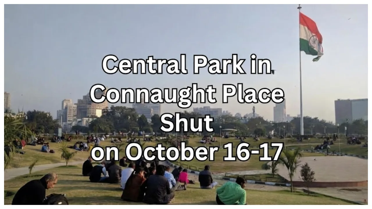 NDMC Update – No Entry at Central Park in Connaught Place on October 16 and 17