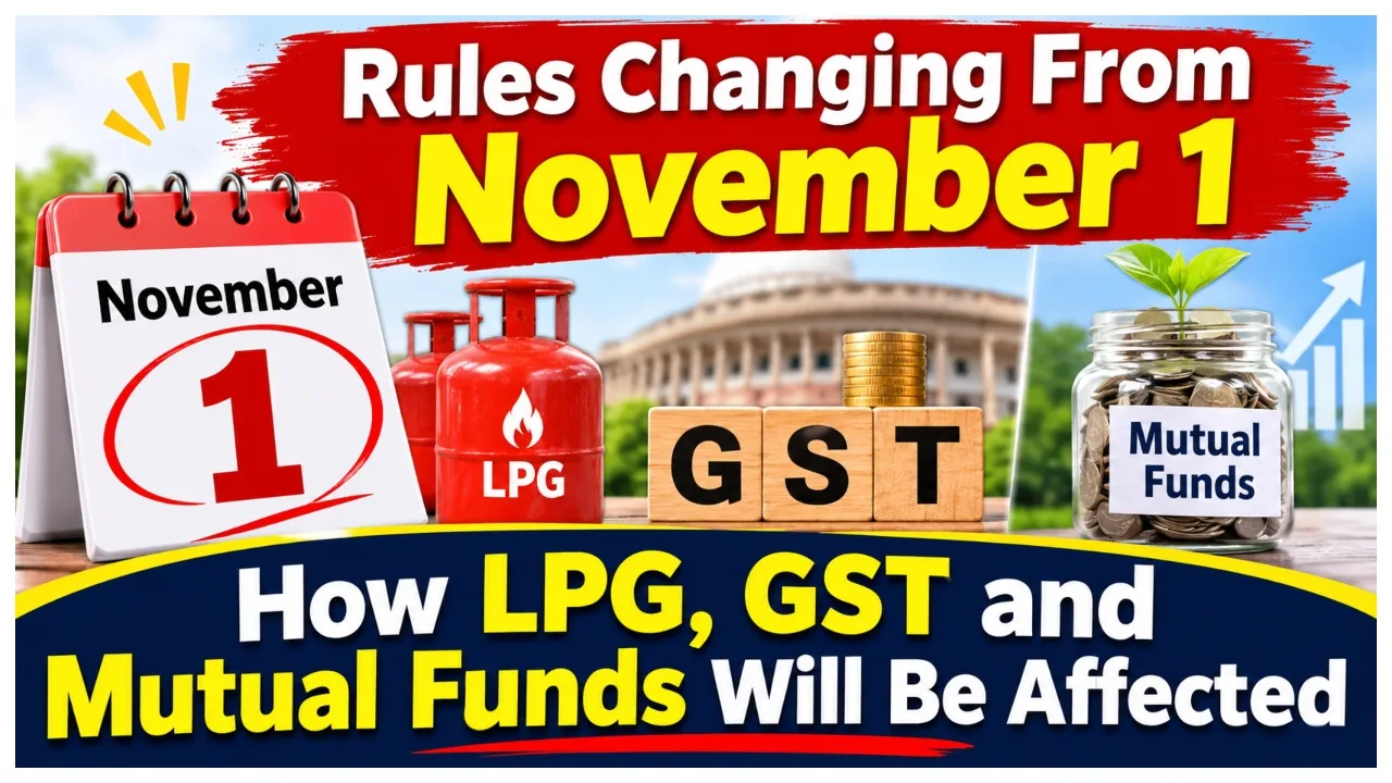 Rules Changing From November 1 – How LPG, GST and Mutual Funds Will Be Affected