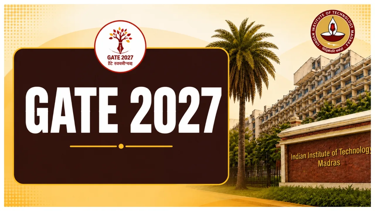 GATE 2027 – Registration Closes Today Without Late Fee, How to Apply at gate2027.iitm.ac.in