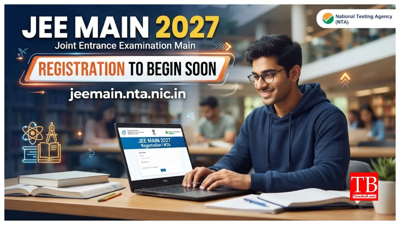 JEE Main 2027 – Registration to Begin Soon on jeemain.nta.nic.in, How to Apply Online