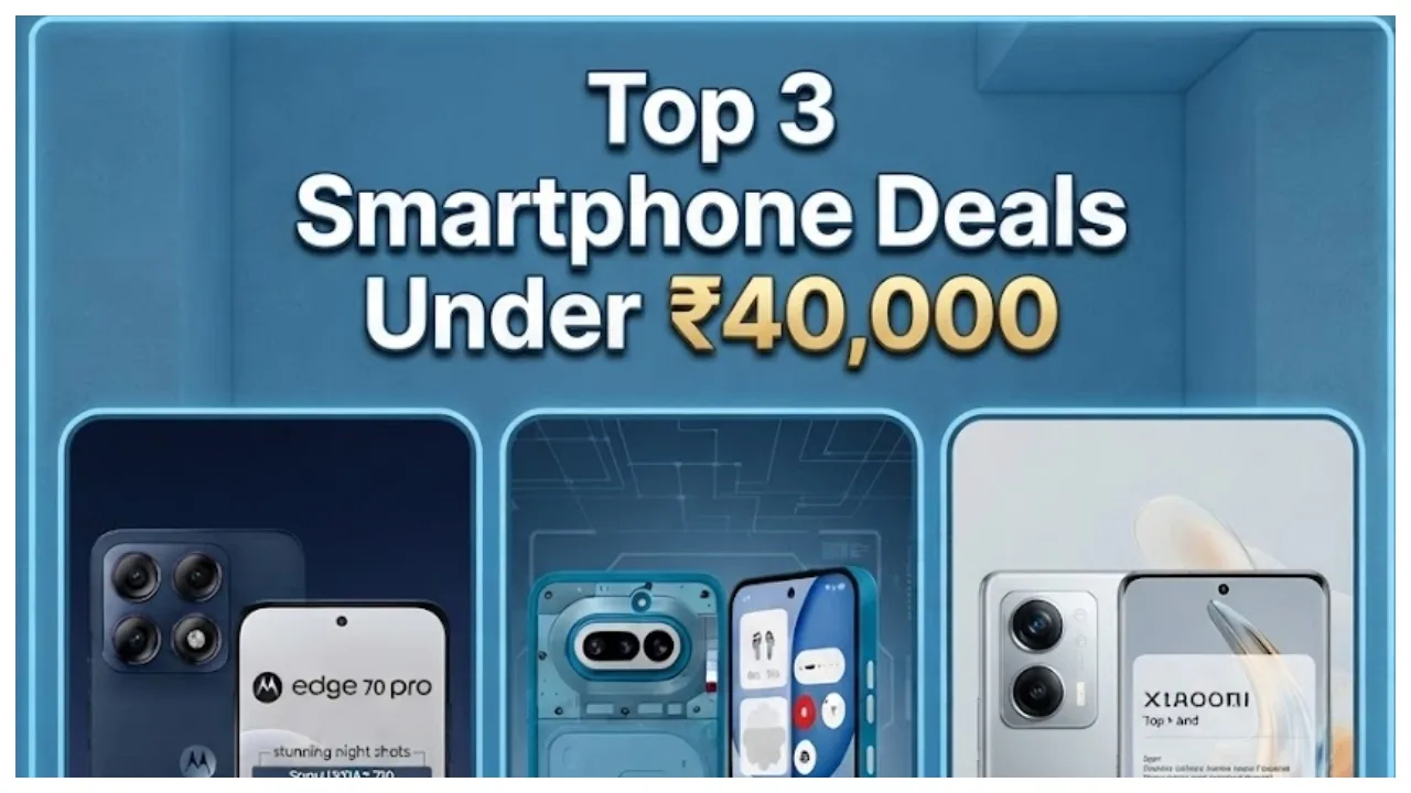 Top 3 Smartphone Deals Under ₹40,000, Here Complete Specification