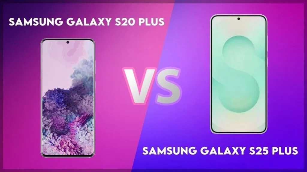 Samsung Galaxy S25 Plus vs Samsung Galaxy S20 Plus