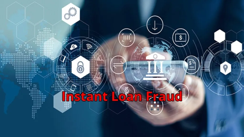 Instant Loan Fraud