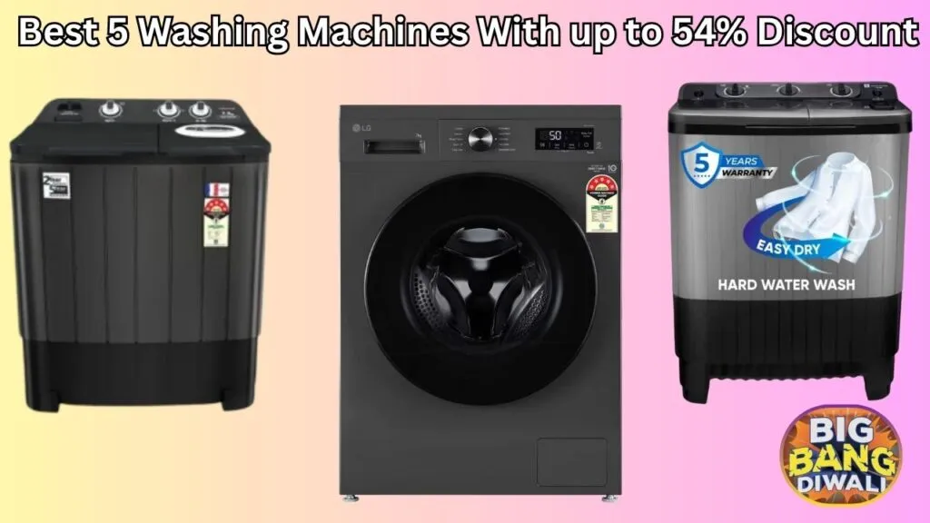 Top 5 Washing Machines With up to 54% Discount