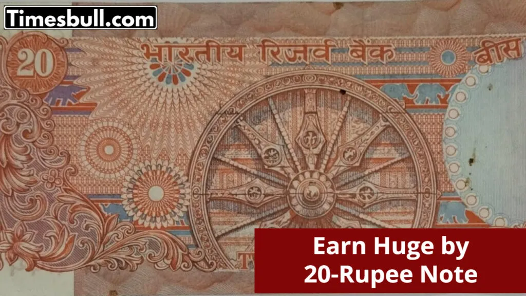 Earn Huge by 20-Rupee Note