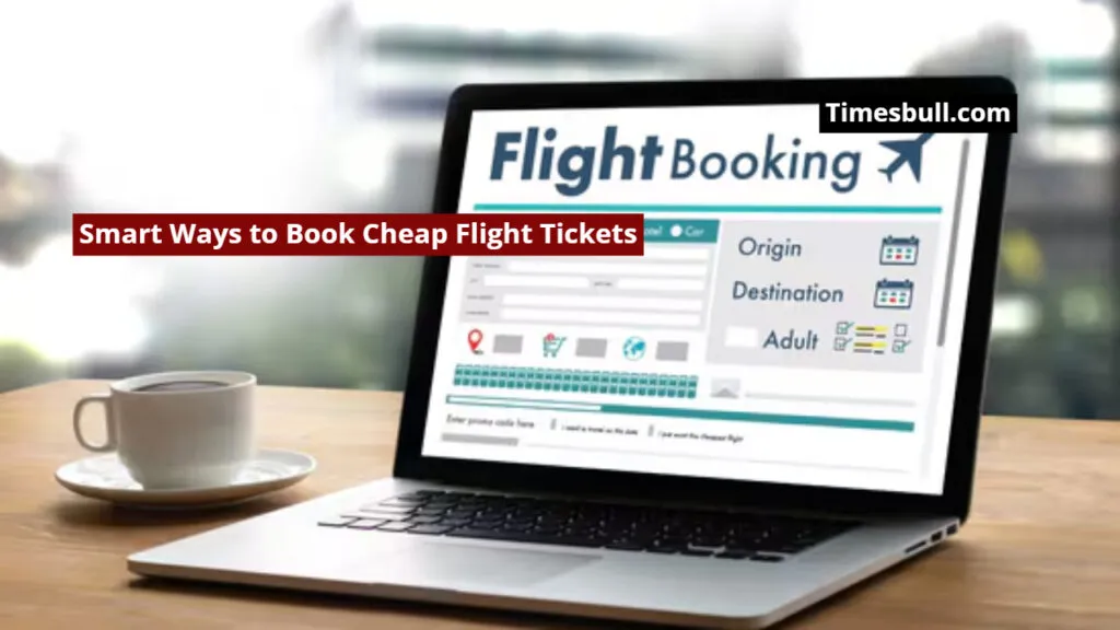 Know Smart Ways to Book Cheap Flight Tickets