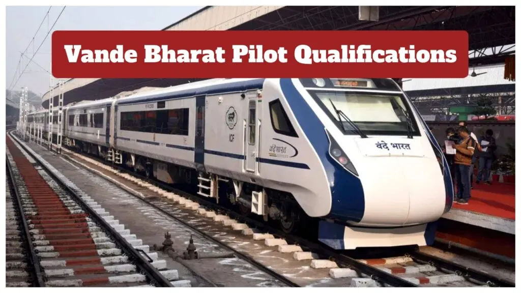 Vande Bharat Pilot Qualifications